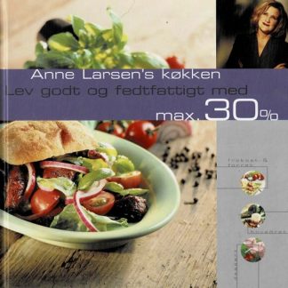 Anne Larsen's køkken - Lev godt og fedtfattigt med max 30%