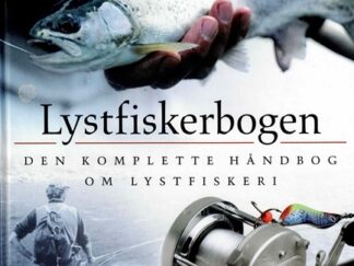 Lystfiskerbogen - den komplette håndbog om lystfiskeri