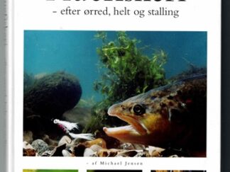 Fluefiskeri - efter ørred, helt og stalling - Michael Jensen