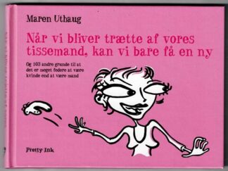 Når vi bliver trætte af vores tissemand, kan vi bare få en ny - Maren Uthaug